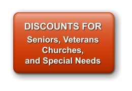 DISCOUNTS FOR Seniors, Veterans Churches, and Special Needs